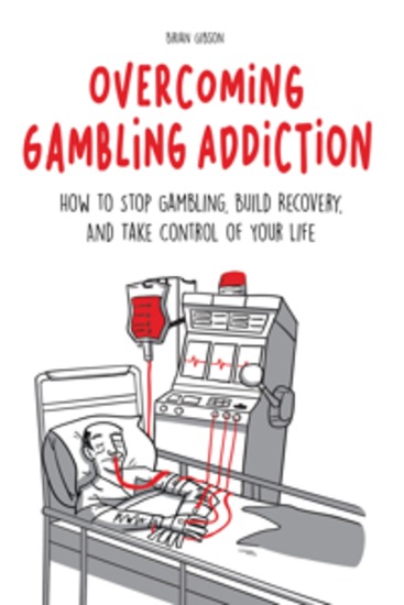 Overcoming Gambling Addiction - How to Stop Gambling Build Recovery And Take Control of Your Life - cover