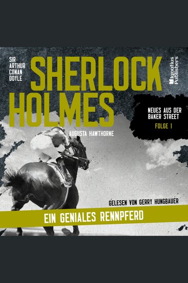Sherlock Holmes: Ein geniales Rennpferd (Neues aus der Baker Street Folge 1) - cover