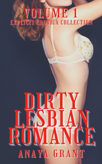 Dirty Lesbian Romance - Explicit Erotica Collection - cover