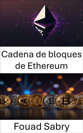Cadena de bloques de Ethereum - El futuro de las finanzas descentralizadas y los contratos inteligentes - cover
