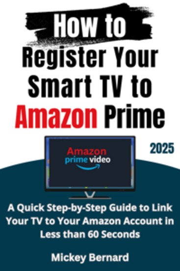 How to Register Your Smart TV to Amazon Prime - A Quick Step-by-Step Guide to Link Your TV to Your Amazon Account in Less than 60 Seconds - cover