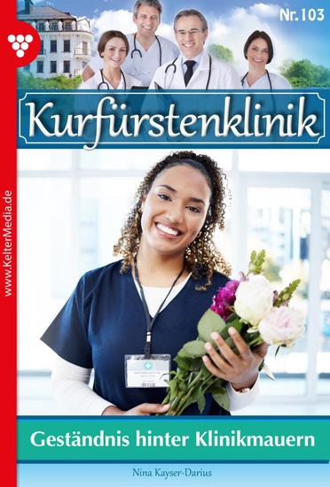 Geständnis hinter Klinikmauern - Kurfürstenklinik 103 – Arztroman - cover
