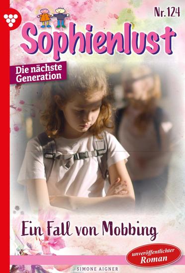 Ein Fall von Mobbing - Sophienlust - Die nächste Generation 124 – Familienroman - cover