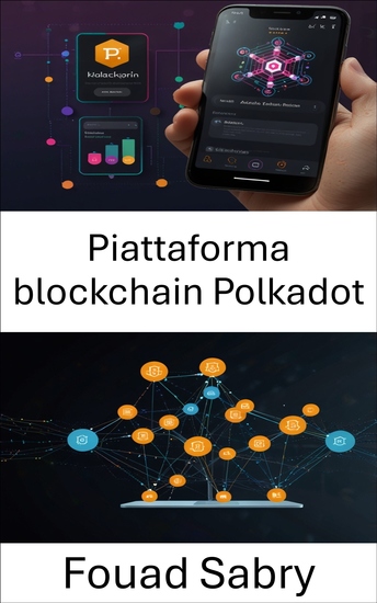 Piattaforma blockchain Polkadot - Abilitazione di dApp scalabili e interoperabili su reti di nuova generazione - cover