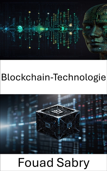 Blockchain-Technologie - Dezentrale Netzwerke als Motor für die Zukunft des digitalen Vertrauens - cover
