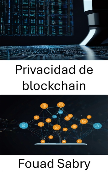 Privacidad de blockchain - Protección de la identidad y los datos en aplicaciones descentralizadas de última generación - cover