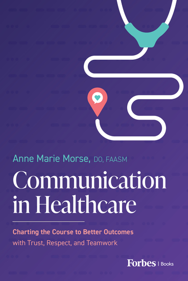 Communication in Healthcare - Charting the Course to Better Outcomes with Trust Respect and Teamwork - cover