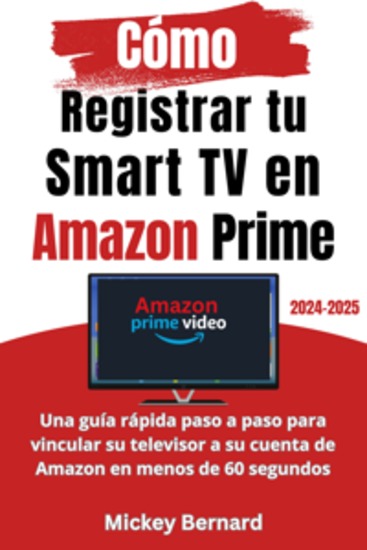 Cómo Registrar tu Smart TV en Amazon Prime - Una guía rápida paso a paso para vincular su televisor a su cuenta de Amazon en menos de 60 segundos - cover
