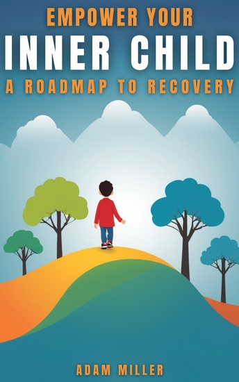 Empower Your Inner Child - A roadmap to recovery - cover