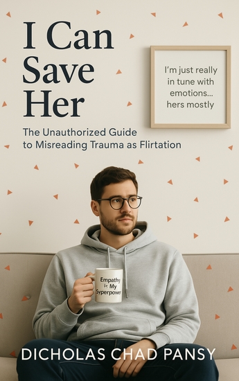 I Can Save Her - The Unauthorized Guide to Misreading Trauma as Flirtation - cover