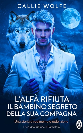 L'Alfa rifiuta il bambino segreto della sua compagna - Una storia d'amore tradimento e redenzione - cover