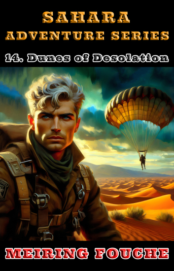 Dunes of Desolation - A South African Hero's Struggle in the French Foreign Legion Book 14 - cover