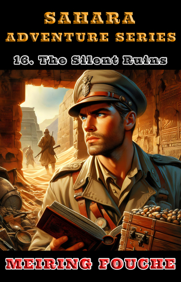 The Silent Ruins - A South African Hero's Struggle in the French Foreign Legion Book 16 - cover