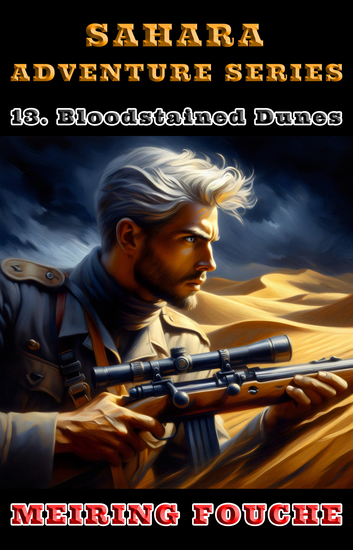Bloodstained Dunes - A South African Hero's Struggle in the French Foreign Legion Book 13 - cover