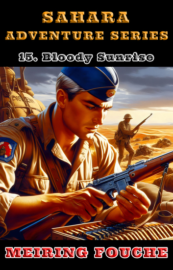 Bloody Sunrise - A South African Hero's Struggle in the French Foreign Legion Book 15 - cover
