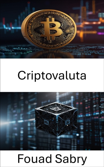 Criptovaluta - Esplorare la rivoluzione digitale e il suo impatto sulla finanza globale - cover