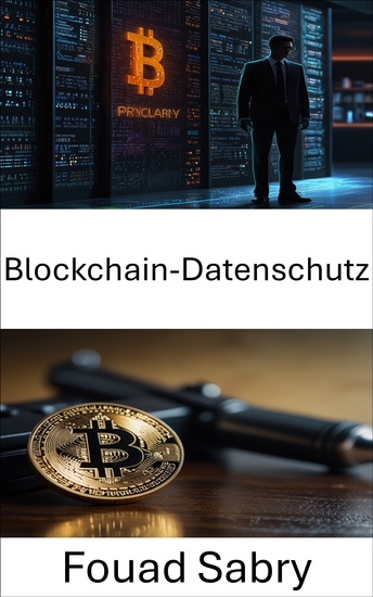 Blockchain-Datenschutz - Die versteckten Gefahren digitaler Transaktionen und ihre rechtlichen Auswirkungen - cover