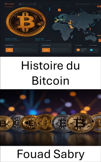 Histoire du Bitcoin - L'essor de la monnaie numérique et son impact sur l'économie mondiale - cover