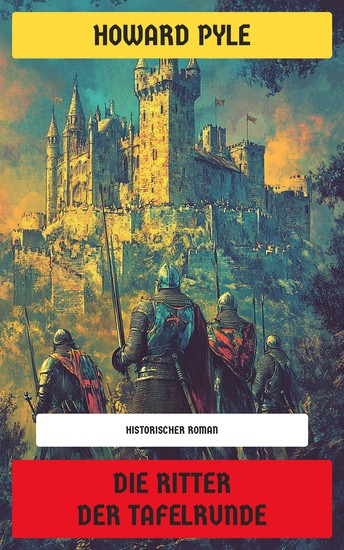 Die Ritter der Tafelrunde - Historischer Roman - cover