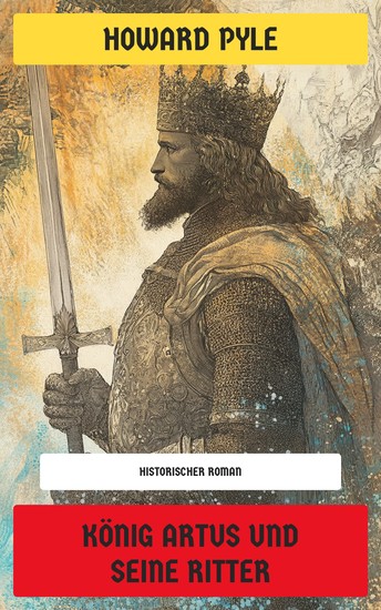 König Artus und seine Ritter - Historischer Roman - cover