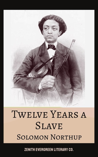 Twelve Years a Slave - A True Story of Betrayal Survival and the Fight for Freedom - cover