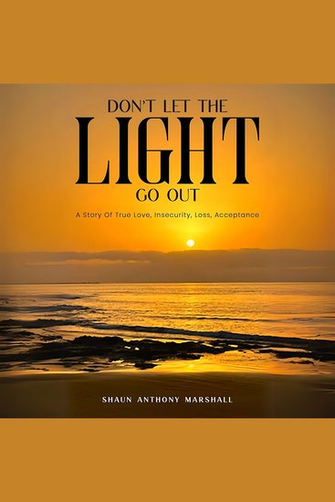 Don't Let The Light Go Out - A Story Of True Love Insecurity Loss Acceptance - cover