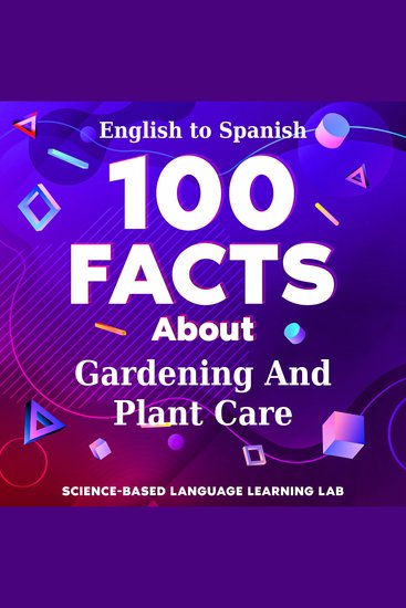 100 Facts About Gardening And Plant Care - English to Spanish - cover