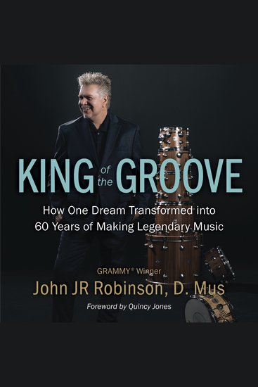 King of the Groove - How One Dream Transformed into 60 Years of Making Legendary Music - cover
