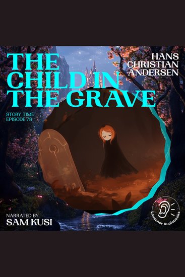 Child in the Grave The (Story Time Episode 78) - cover