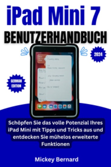 iPad Mini 7 Benutzerhandbuch - Schöpfen Sie das volle Potenzial Ihres iPad Mini mit Tipps und Tricks aus und entdecken Sie mühelos erweiterte Funktionen - cover