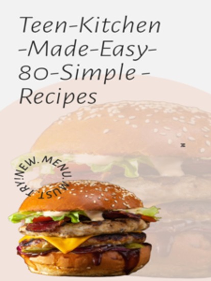 Teen Kitchen Made Easy 80 Simple Recipes - Essential Cooking Skills for Beginners - cover