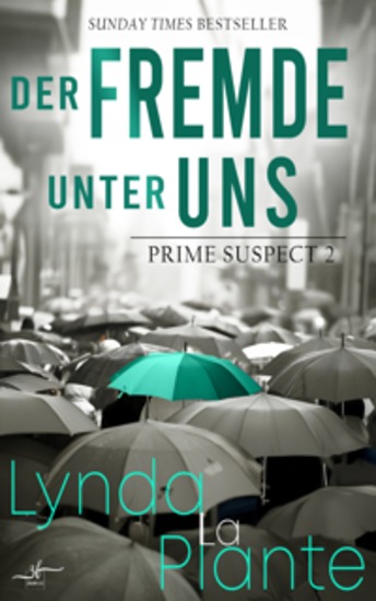 Der Fremde unter uns - Zweiter Band der spannenden Krimi-Reihe "Prime Suspect" von der internationalen Bestseller-Autorin Lynda LaPlante erstmals auf Deutsch - cover