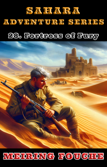 Fortress of Fury - A South African Hero's Struggle in the French Foreign Legion Book 28 - cover