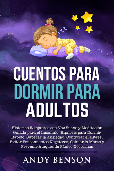 Cuentos para Dormir para Adultos - Historias Relajantes con Voz Suave y Meditación Guiada para el Insomnio Hipnosis para Dormir Rápido Superar la Ansiedad Controlar el Estrés Evitar Pensamientos Negativos Calmar la Mente y Prevenir Ataques de Pánico Nocturnos - cover