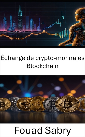 Échange de crypto-monnaies Blockchain - Explorer l'avenir du trading d'actifs numériques dans un monde décentralisé - cover