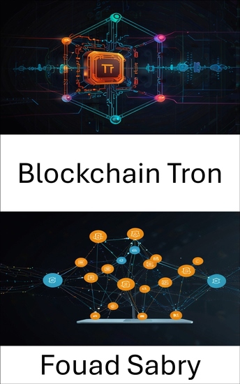 Blockchain Tron - Renforcer les écosystèmes d'applications décentralisés grâce à une innovation numérique évolutive - cover