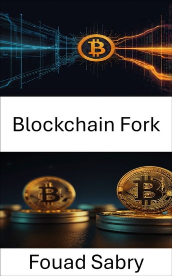 Blockchain Fork - Understanding the Evolution of Consensus and Innovation in Bitcoin Cash - cover