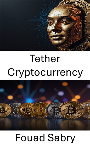 Tether Cryptocurrency - Understanding the Digital Dollar Powering Global Crypto Markets - cover