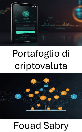 Portafoglio di criptovaluta - Una guida alla gestione sicura delle risorse digitali nei sistemi decentralizzati - cover