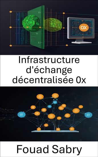 Infrastructure d'échange décentralisée 0x - Créer des solutions évolutives et sécurisées pour l'avenir du trading peer to peer - cover
