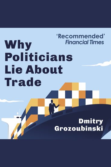 Why Politicians Lie About Trade - and What You Need to Know About It - cover