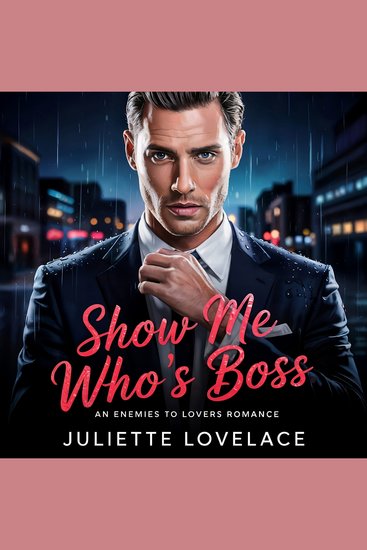 Show Me Who's Boss - An Enemies To Lovers Romance - cover