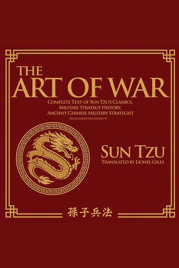 The Art Of War - Complete Text of Sun Tzu's Classics Military Strategy History Ancient Chinese Military Strategist (Deluxe Collection Edition #1) - cover