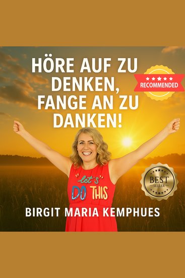 Höre auf zu Denken fange an zu Danken! - cover