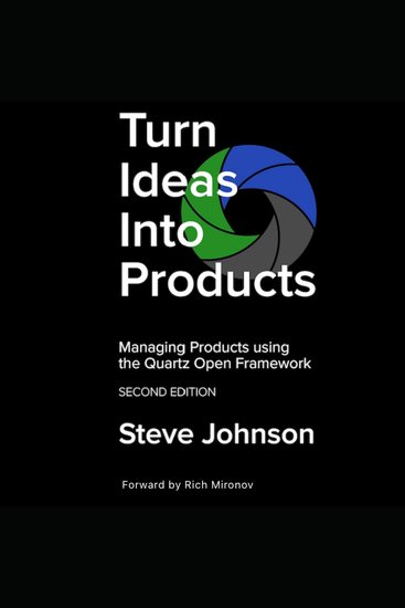 Turn Ideas Into Products - Managing Products using the Quartz Open Framework - cover