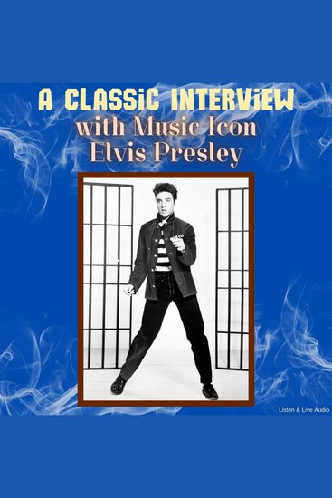A Classic Interview with Music Icon Elvis Presley - cover