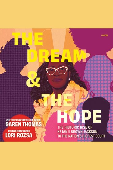 The Dream & the Hope - The Historic Rise of Ketanji Brown Jackson to the Nation's Highest Court - cover