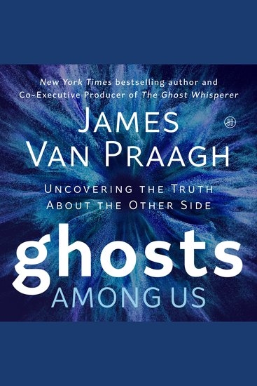Ghosts Among Us - Uncovering the Truth About the Other Side - cover