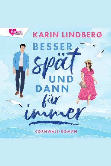 Besser spät und dann für immer - Cornwall-Liebesroman - cover