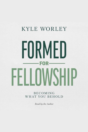 Formed for Fellowship - Becoming What You Behold - cover